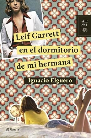 LEIF GARRETT EN EL DORMITORIO DE MI HERMANA | 9788408124726 | ELGUERO,IGNACIO