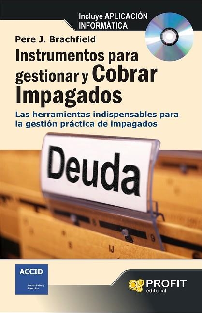 INSTRUMENTOS PARA GESTIONAR Y COBRAR IMPAGADOS. LAS HERRAMIENTAS INDISPENSABLES PARA LA GESTION PRACTICA DE IMPAGADOS | 9788415330752 | BRACHFIELD,PERE J.