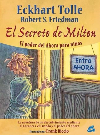 SECRETO DE MILTON. EL PODER DEL AHORA PARA NIÑOS | 9788484453338 | TOLLE,ECKHART FRIEDMAN,ROBERT S.