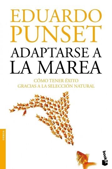 ADAPTARSE A LA MAREA. COMO TENER EXITO GRACIAS A LA SELECCION NATURAL | 9788423346332 | PUNSET,EDUARD