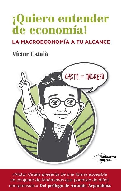 QUIERO ENTENDER DE ECONOMIA! LA MACROECONOMIA A TU ALCANCE | 9788416096534 | CATALA,VICTOR