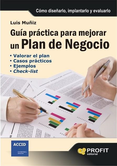 GUIA PRACTICA PARA MEJORAR UN PLAN DE NEGOCIO. VALORAR EL PLAN, CASOS PRACTICOS, EJEMPLOS, CHECK-LIST | 9788496998339 | MUÑIZ,LUIS