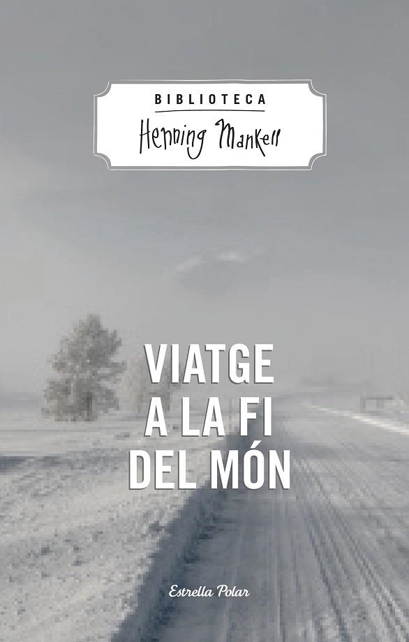 VIATGE A LA FI DEL MON | 9788490574287 | MANKELL,HENNING