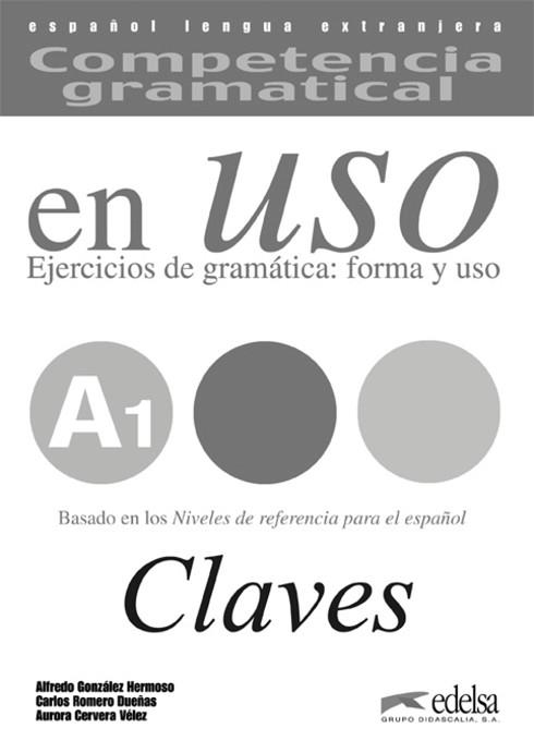 COMPETENCIA GRAMATICAL EN USO A1. CLAVES | 9788477114987 | ROMERO DUEÑAS,CARLOS GONZALEZ HERMOSOS,ALFREDO CERVERA VELEZ,AURORA