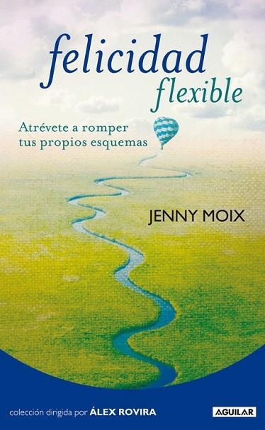 FELICIDAD FLEXIBLE. ATREVETE A ROMPER TUS PROPIOS ESQUEMAS | 9788403101531 | MOIX,JENNY