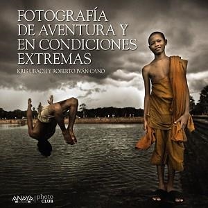 FOTOGRAFIA DE AVENTURAS Y EN CONDICIONES EXTREMAS | 9788441535701 | UBACH,KRIS CANO,ROBERTO IVAN