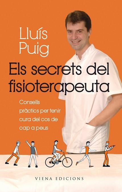 SECRETS DEL FISIOTERAPEUTA. CONSELLS PRACTICS PER TENIR CURA DEL COS DE CAP A PEUS | 9788483306901 | PUIG,LLUIS