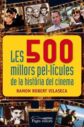 500 MILLORS PEL-LICULES DE LA HISTORIA DEL CINEMA | 9788499754932 | ROBERT VILASECA,RAMON