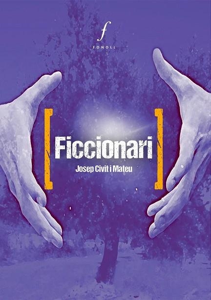 FICCIONARI. FINALISTA DE POESIA BENET I RIBAS,PREMIS RECULL 2011 | 9788494243004 | CIVIT I MATEU,JOSEP