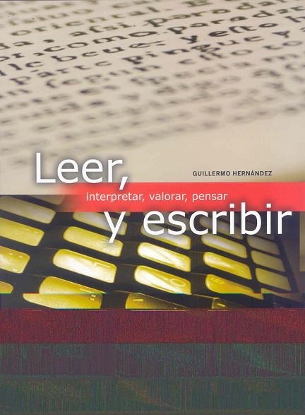 LEER, INTERPRETAR, VALORAR, PENSAR Y ESCRIBIR | 9788497785945 | HERNANDEZ,GUILLERMO