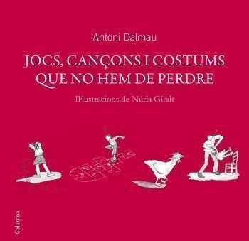 JOCS CANÇONS I COSTUMS QUE NO HEM DE PERDRE | 9788466408738 | DALMAU,ANTONI