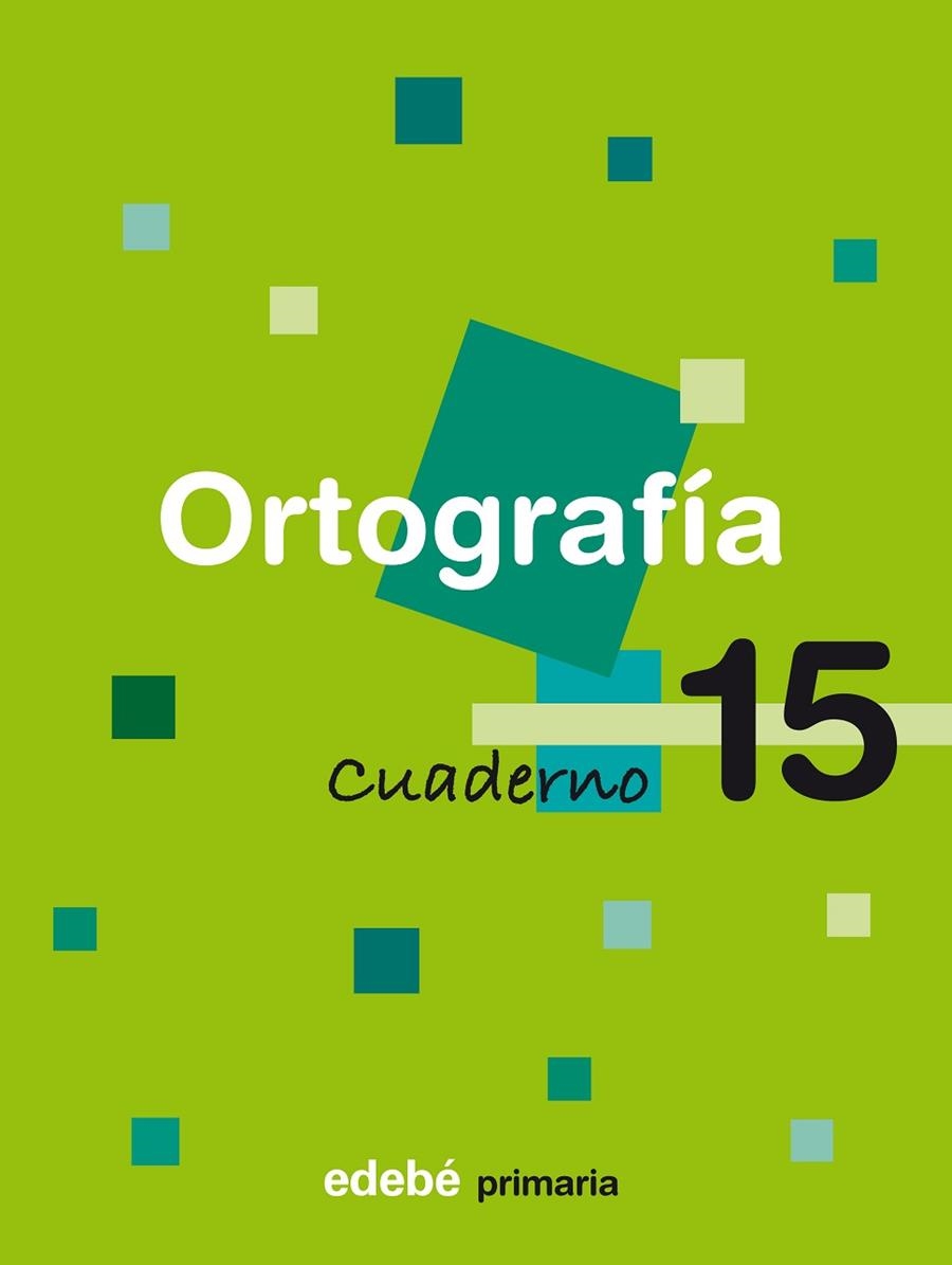 CUADERNO ORTOGRAFIA 15 PRIMARIA | 9788423694488 | EDEBÉ, OBRA COLECTIVA