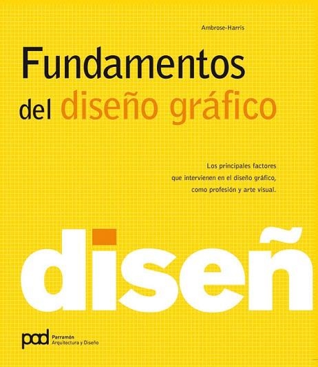 FUNDAMENTOS DEL DISEÑO GRAFICO. LOS PRINCIPALES FACTORES QUE INTERVIENEN EN EL DISEÑO GRAFICO, COMO PROFESION Y ARTE VISUAL | 9788434235052 | AMBROSE,GAVIN HARRIS,PAUL