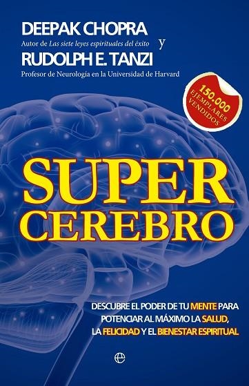 SUPER CEREBRO. DESCUBRE EL PODER DE TU MENTE PARA POTENCIAR LA SALUD, LA FELICIDAD Y EL BIENESTAR ESPIRITUAL | 9788499706184 | CHOPRA,DEEPAK TANZI,RUDOLPH E.