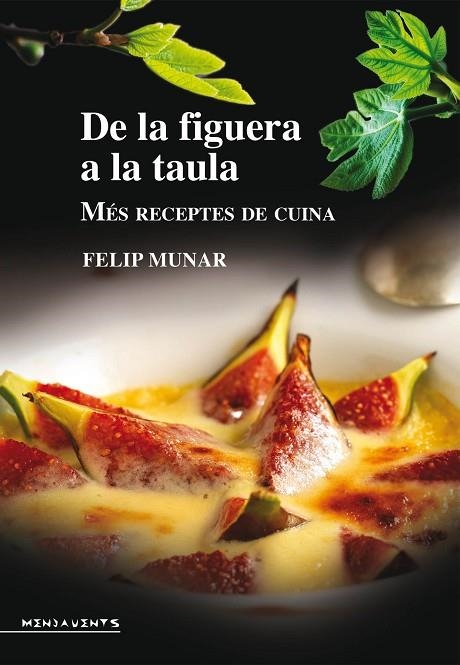 DE LA FIGUERA A LA TAULA MES RECEPTES DE CUINA | 9788416163038 | MUNAR,FELIP