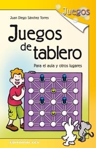 JUEGOS DE TABLERO. PARA EL AULA Y OTROS LUGARES | 9788498422207 | SANCHEZ TORRES,JUAN DIEGO