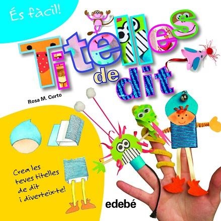 TITELLES DE DIT. CREA LES TEVES TITELLS DE DIT I DIVERTEIX-TE | 9788468311562 | CURTO,ROSA M