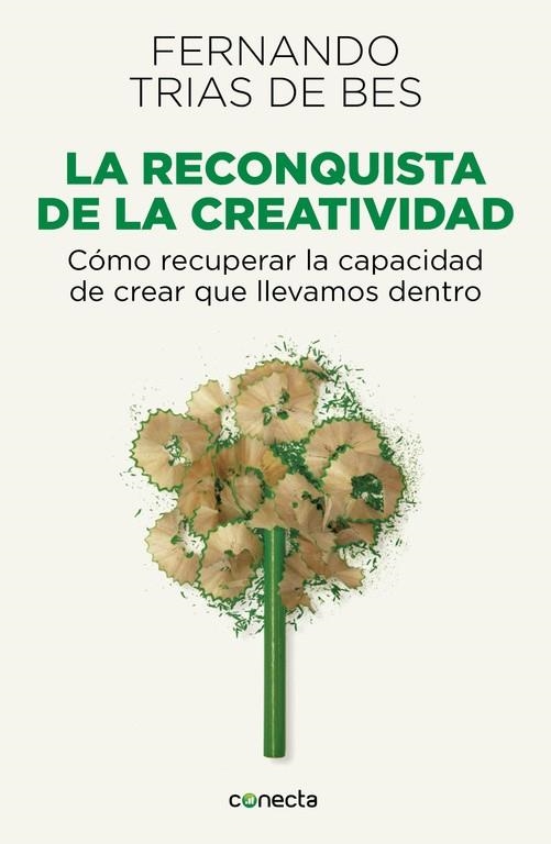 RECONQUISTA DE LA CREATIVIDAD. COMO RECUPERAR LA CAPACIDAD DE CREAR QUE LLEVAMOS DENTRO | 9788415431589 | TRIAS DE BES,FERNANDO