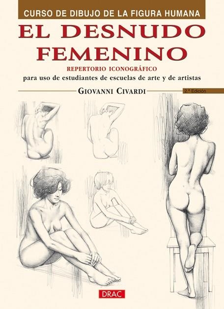 DESNUDO FEMENINO. REPERTORIO ICONOGRAFICO PARA USO DE ESTUDIANTES DE ESCUELAS DE ARTE Y DE ARTISTAS | 9788495873620 | CIVARDI,GIOVANNI