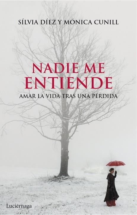 NADIE ME ENTIENDE. AMAR LA VIDA TRAS UNA PERDIDA | 9788415864004 | DIEZ,SILVIA CUNILL,MONICA