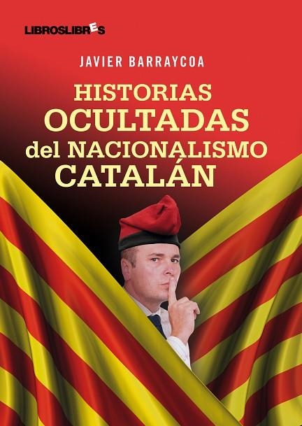 HISTORIAS OCULTADAS DEL NACIONALISMO CATALAN | 9788492654390 | BARRAYCOA,JAVIER