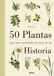 50 PLANTAS QUE HAN CAMBIADO EL CURSO DE LA HISTORIA | 9789089982926 | LAWS,BILL