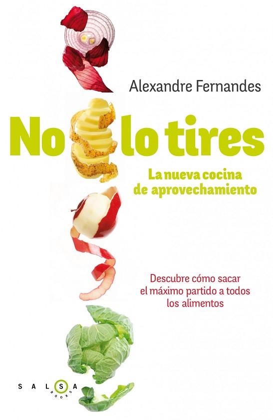 NO LO TIRES. LA NUEVA COCINA DE APROVECHAMIENTO | 9788415193340 | FERNANDES,ALEXANDRE