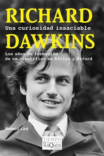 UNA CURIOSIDAD INSACIABLE. LOS AÑOS DE FORMACION DE UN CIENTIFICO EN AFRICA Y OXFORD. MEMORIAS | 9788483839317 | DAWKINS,RICHARD