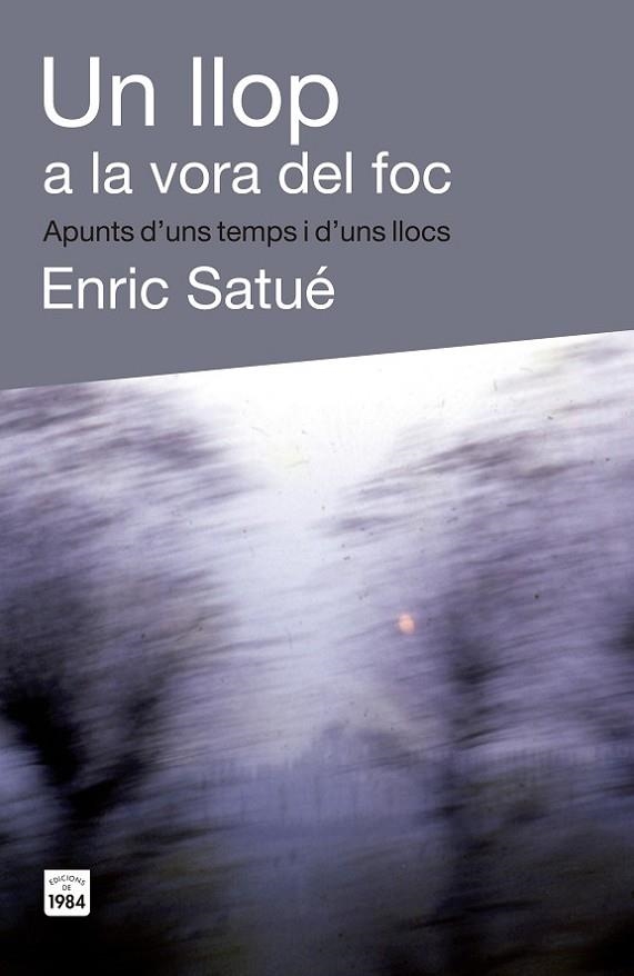 UN LLOP A LA VORA DEL FOC | 9788415835400 | SATUE,ENRIC