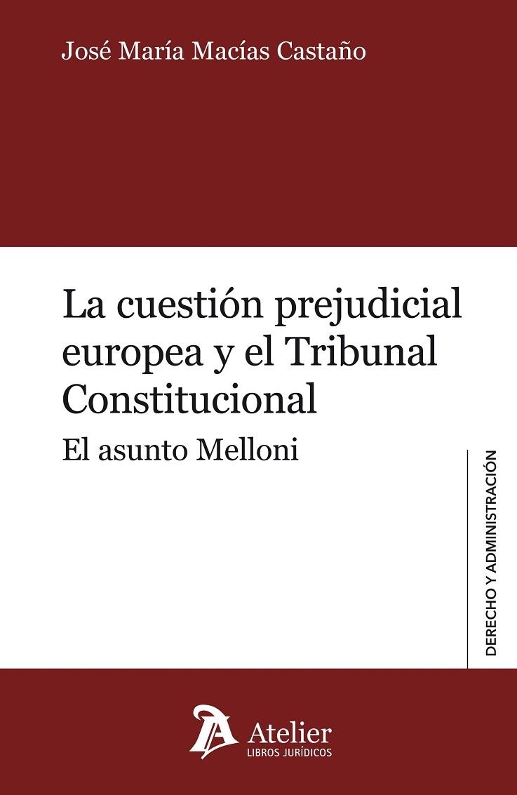 CUESTION PREJUDICIAL EUROPEA Y EL TRIBUNAL CONSTITUCIONAL. EL ASUNTO MELLONI | 9788415690559 | MACIAS CASTAÑO,JOSE MARIA