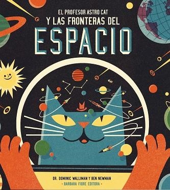 PROFESOR ASTRO CAT Y LAS FRONTERAS DEL ESPACIO | 9788415208549 | WALLIMAN,DOMINIC NEWMAN,BEN