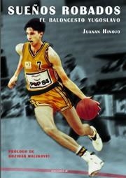 SUEÑOS ROBADOS. EL BALONCESTO YUGOSLAVO | 9788495121608 | HINOJO,JUANAN