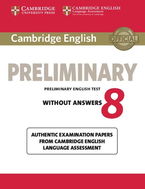 CAMBRIDGE ENGLISH PRELIMINARY 8 WITHOUT ANSWERS | 9781107674035