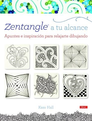 ZENTANGLE A TU ALCANCE. APUNTES E INSPIRACION PARA RELAJARTE DIBUJANDO | 9788498744088 | HALL,KASS