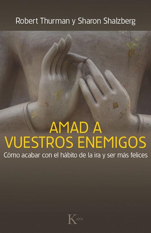 AMAD A VUESTROS ENEMIGOS. ACABAR CON EL HABITO DE LA IRA.... | 9788499884059 | THURMAN,ROBERT SALZBERG,SHARON