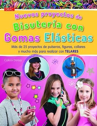 NUEVOS PROYECTOS DE BISUTERIA CON GOMAS ELASTICAS | 9788498744125 | DORSEY,COLLEEN