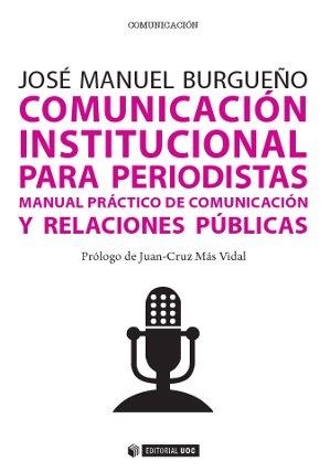 COMUNICACION INSTITUCIONAL PARA PERIODISTAS. MANUAL PRACTICO DE COMUNICACION Y RELACIONES PUBLICAS | 9788490642054 | MAS VIDAL,JUAN CARLOS