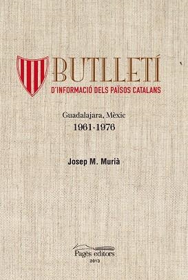 BUTLLETI D,INFORMACIO DELS PAISOS CATALANS. GUADALAJARA-MEXIC 1961-1976 | 9788499753706 | MURIA,JOSEP M