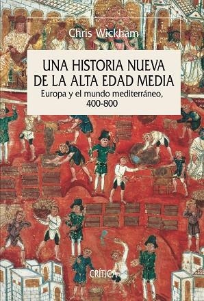 UNA HISTORIA NUEVA DE LA ALTA EDAD MEDIA. EUROPA Y EL MUNDO MEDITERRANEO 400-800 | 9788498925258 | WICKHAM,CHRIS