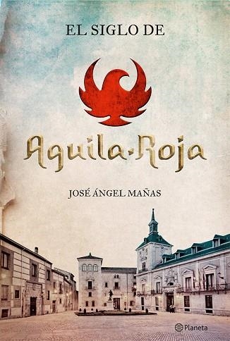 SIGLO DE AGUILA ROJA | 9788408131564 | MAÑAS,JOSE ANGEL