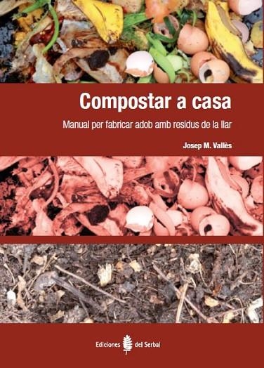 COMPOSTAR A CASA. MANUAL PER FABRICAR ADOB AMB RESIDUS DE LA LLAR | 9788476287408 | VALLES,JOSEP M.