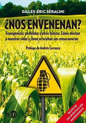 NOS ENVENENAN? TRANSGENICOS, PESTICIDAS Y OTROS TOXICOS. COMO AFECTAN A NUESTRAS VIDAS | 9788494124426 | SERALINI,GILLES-ERIC