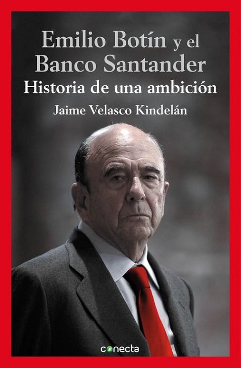 EMILIO BOTIN Y EL BANCO SANTANDER: HISTORIA DE UNA AMBICION | 9788416029112 | VELASCO KINDELAN,JAIME