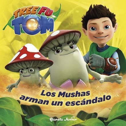 TREE FU TOM. LOS MUSHAS ARMAN UN ESCANDALO | 9788408132950 | TREE FU TOM