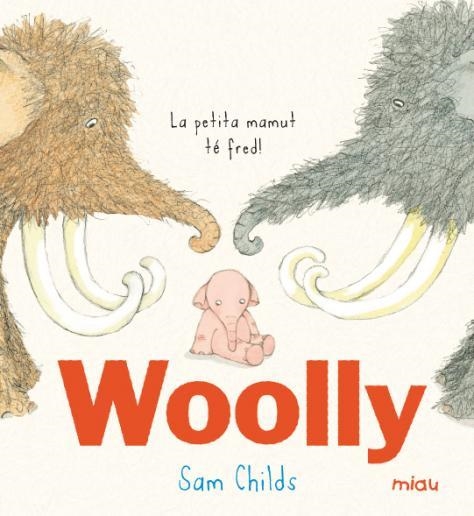 WOOLLY LA PETITA MAMUT TE FRED | 9788416082827 | CHILDS,SAM