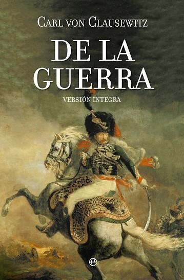 DE LA GUERRA. VERSION INTEGRA | 9788490601884 | CLAUSEWITZ,KARL VON