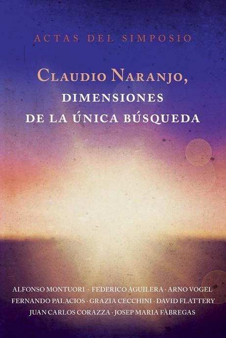 CLAUDIO NARANJO, DIMENSIONES DE LA UNICA BUSQUEDA. ACTAS DEL SIMPOSIO | 9788416145065 | NARANJO,CLAUDIO