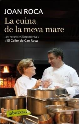 LA CUINA DE LA MEVA MARE. LES RECEPTES FONAMENTALS D,EL CELLER DE CAN ROCA | 9788499301761 | ROCA,JOAN