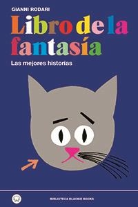 LIBRO DE LA FANTASIA. LAS MEJORES HISTORIAS.CUENTOS POR TELEFONO,CUENTOS ESCRITOS A MAQUINA,COSAS DE AQUEL PLANETA | 9788494167614 | RODARI,GIANNI