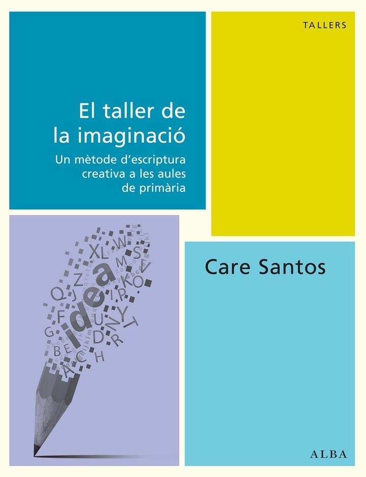 TALLER DE LA IMAGINACIO. ESCRIPTURA CREATIVA A LES AULES DE PRIMARIA | 9788490650493 | SANTOS,CARE